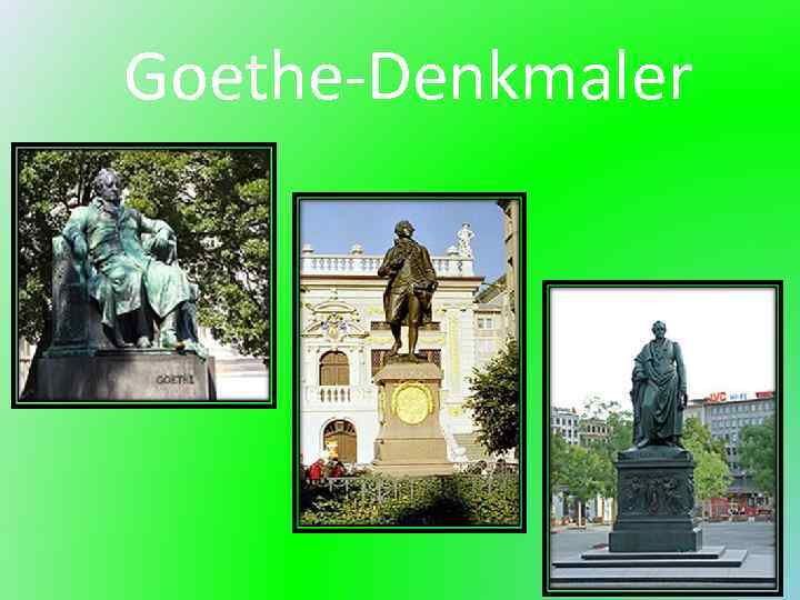  Goethe-Denkmaler 