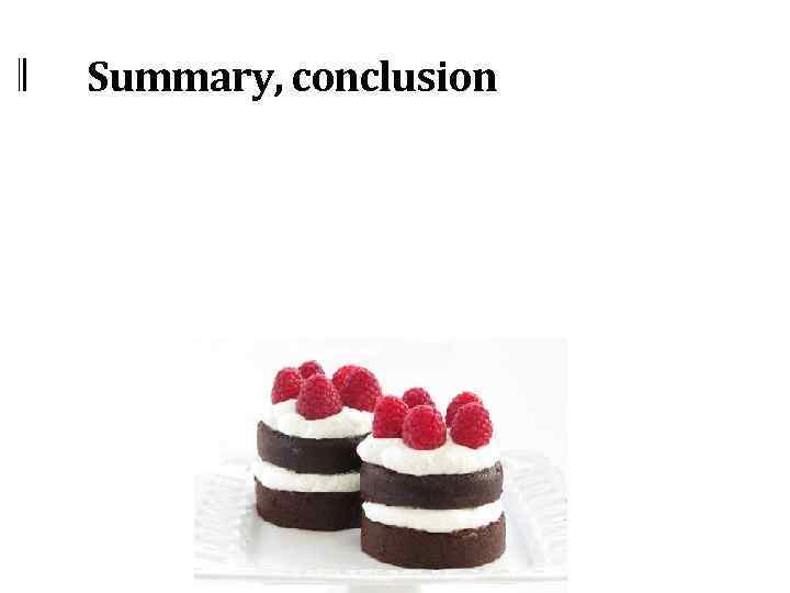 Summary, conclusion 