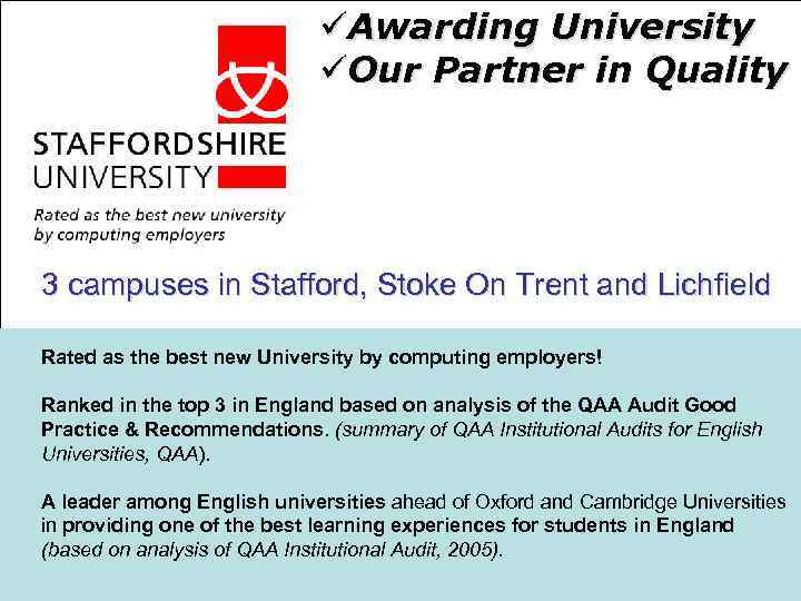 üAwarding University üOur Partner in Quality 3 campuses in Stafford, Stoke On Trent and