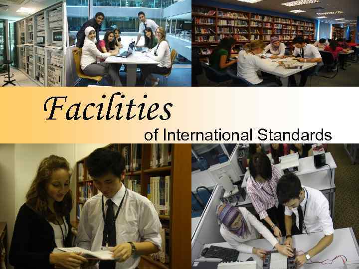 Facilities of International Standards 