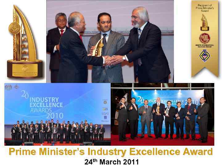 Prime Minister’s Industry Excellence Award 24 th March 2011 