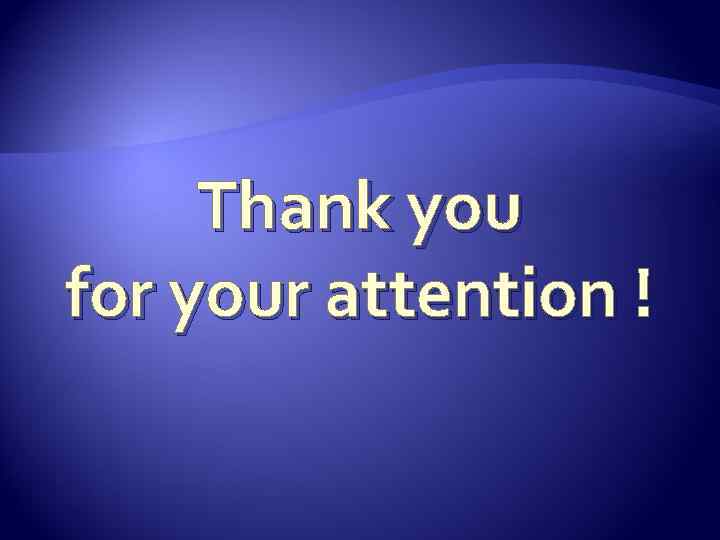 Thank you for your attention ! 