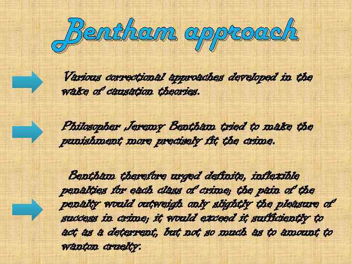 Bentham approach Various correctional approaches developed in the wake of causation theories. Philosopher Jeremy