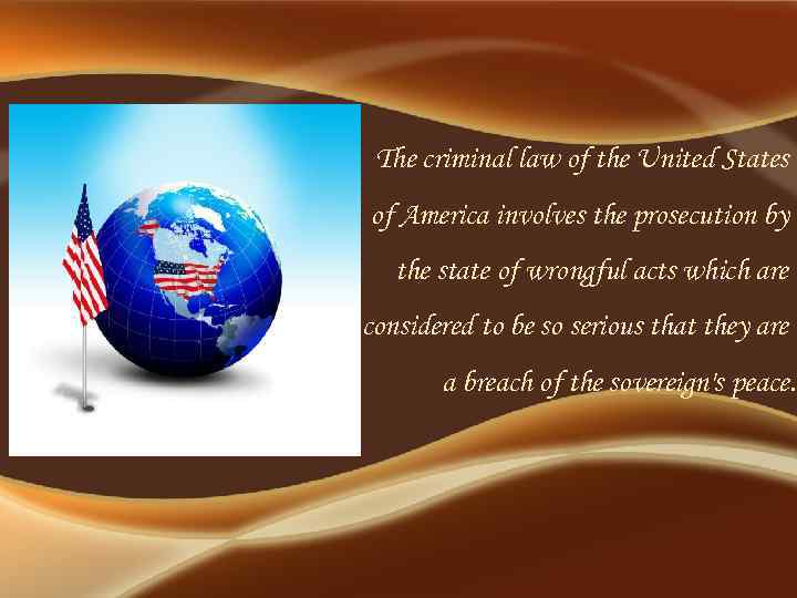 The criminal law of the United States of America involves the prosecution by the