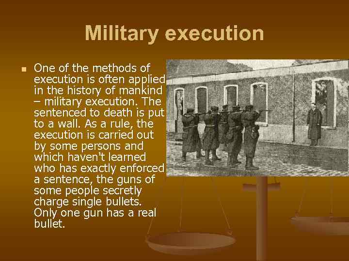 Military execution n One of the methods of execution is often applied in the