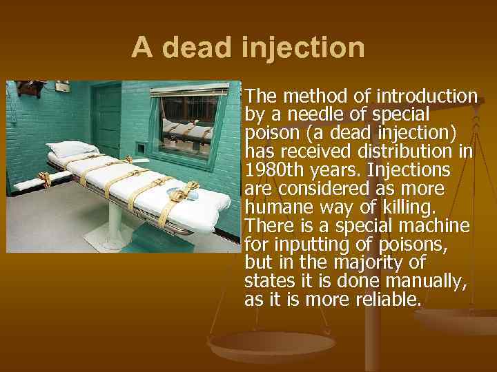 A dead injection n The method of introduction by a needle of special poison