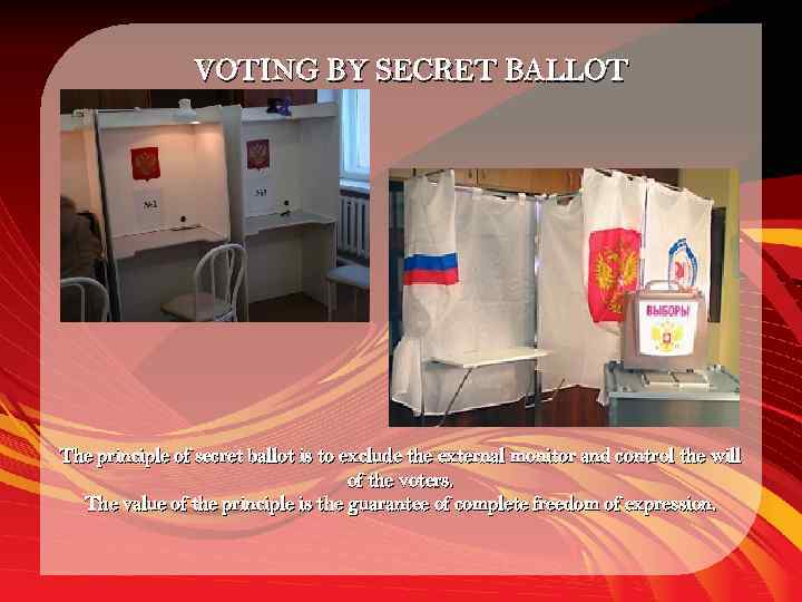 VOTING BY SECRET BALLOT The principle of secret ballot is to exclude the external