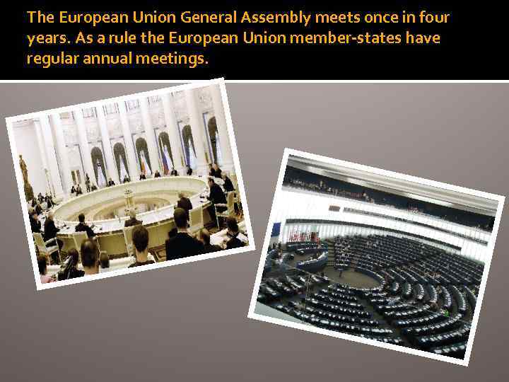 The European Union General Assembly meets once in four years. As a rule the