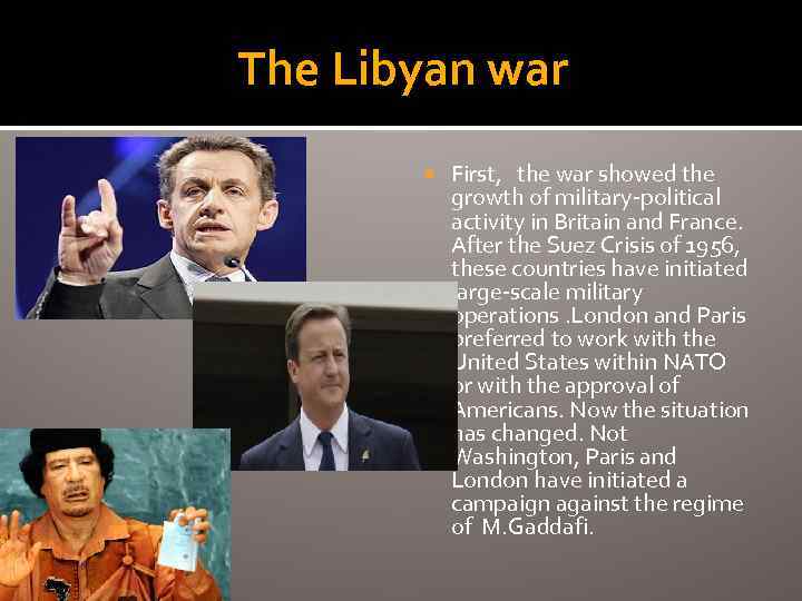 The Libyan war First, the war showed the growth of military-political activity in Britain