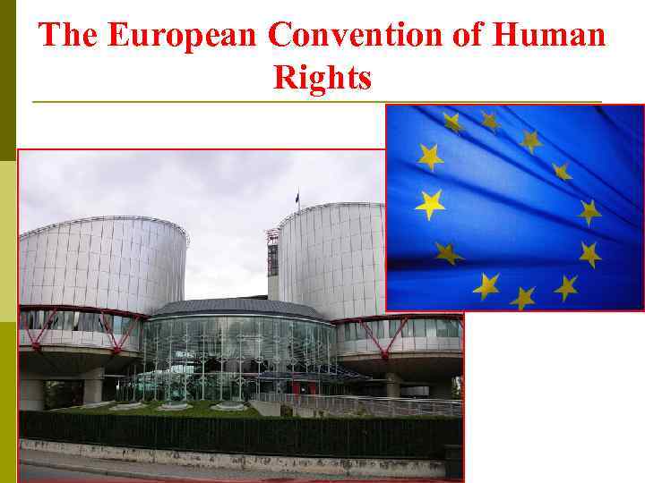 The European Convention of Human Rights 