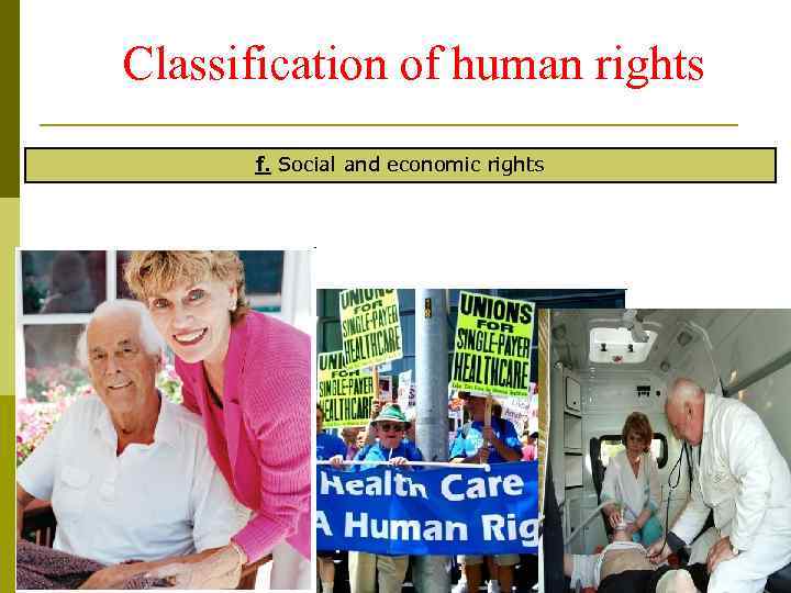 Classification of human rights f. Social and economic rights 