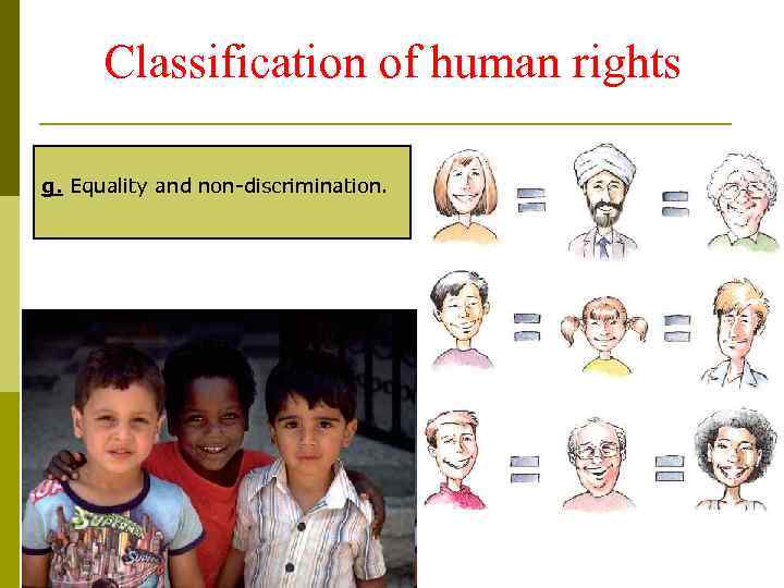 Classification of human rights g. Equality and non-discrimination. 