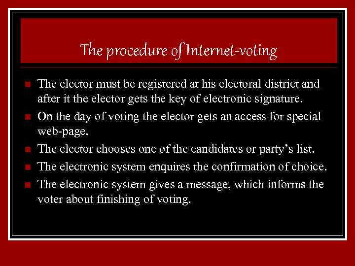 The procedure of Internet-voting n n n The elector must be registered at his