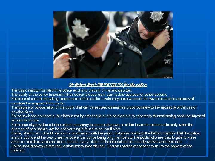 Sir Robert Peel's PRINCIPLES for the police: The basic mission for which the police