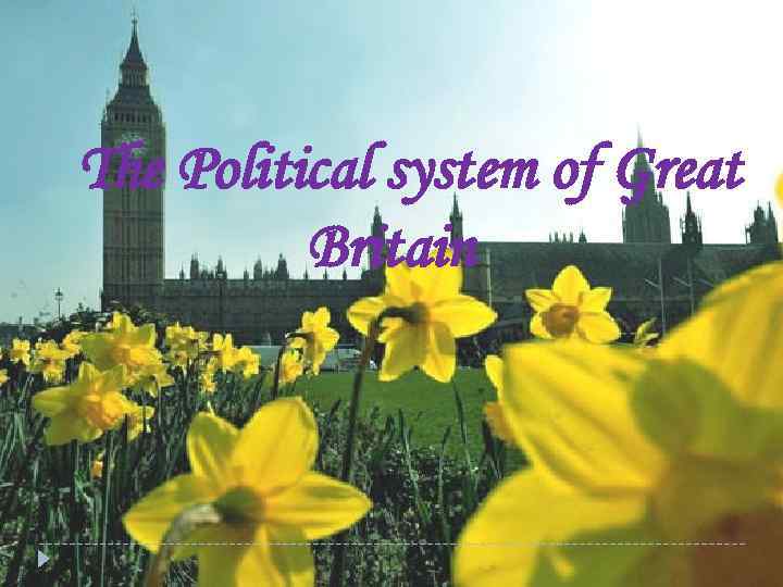 The Political system of Great Britain 