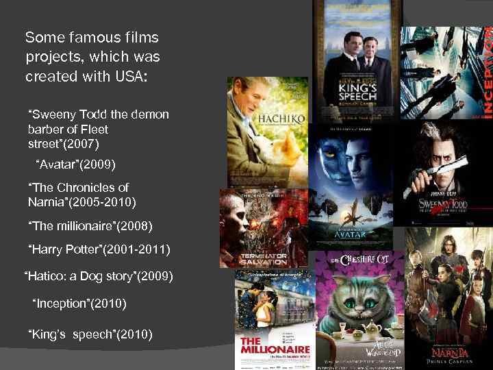 Some famous films projects, which was created with USA: “Sweeny Todd the demon barber