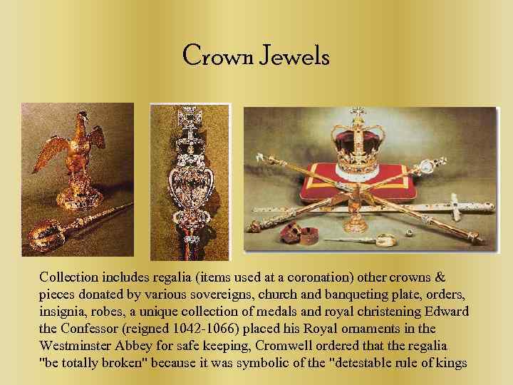 Crown Jewels Collection includes regalia (items used at a coronation) other crowns & pieces