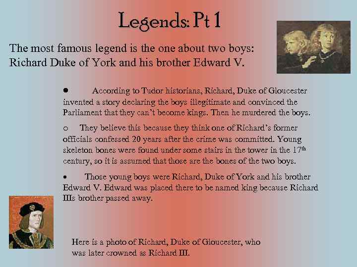 Legends: Pt 1 The most famous legend is the one about two boys: Richard