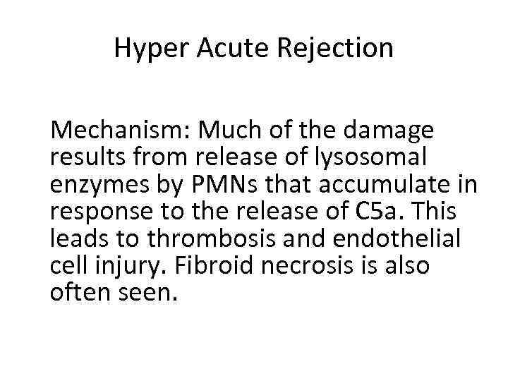 Hyper Acute Rejection Mechanism: Much of the damage results from release of lysosomal enzymes