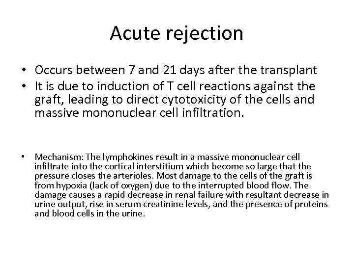 Acute rejection • Occurs between 7 and 21 days after the transplant • It