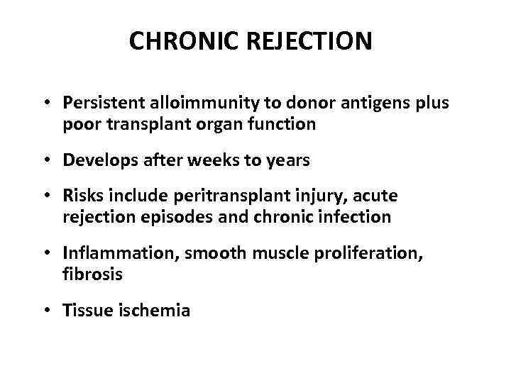 CHRONIC REJECTION • Persistent alloimmunity to donor antigens plus poor transplant organ function •