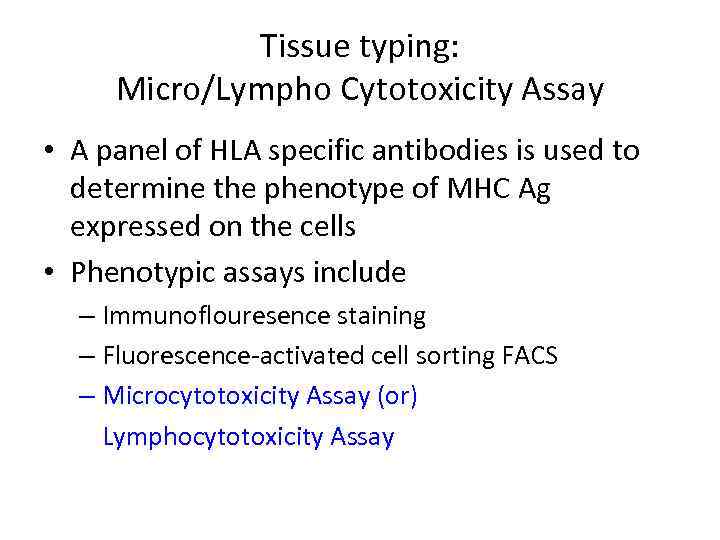 Tissue typing: Micro/Lympho Cytotoxicity Assay • A panel of HLA specific antibodies is used