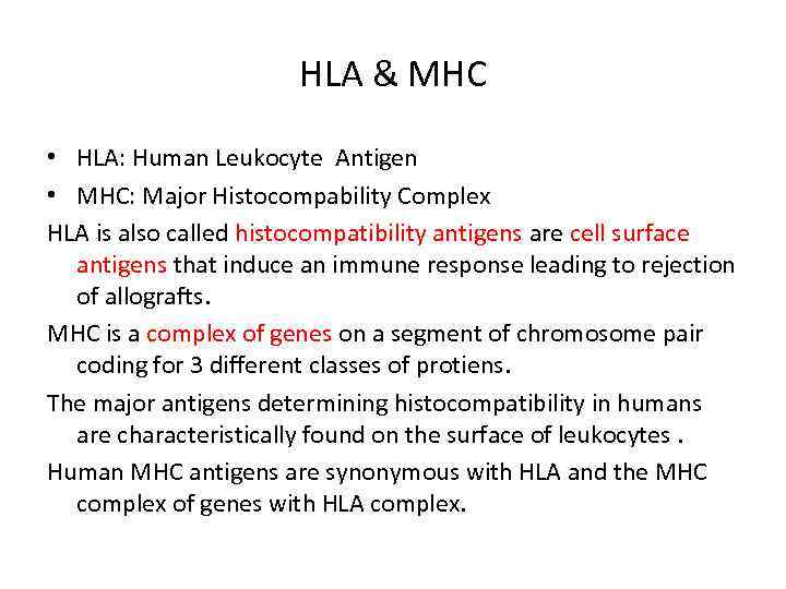 HLA & MHC • HLA: Human Leukocyte Antigen • MHC: Major Histocompability Complex HLA