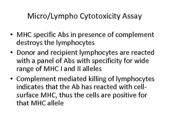 Micro/Lympho Cytotoxicity Assay • MHC specific Abs in presence of complement destroys the lymphocytes