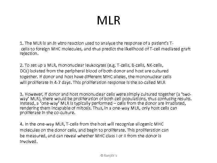 MLR 1. The MLR is an in vitro reaction used to analyze the response