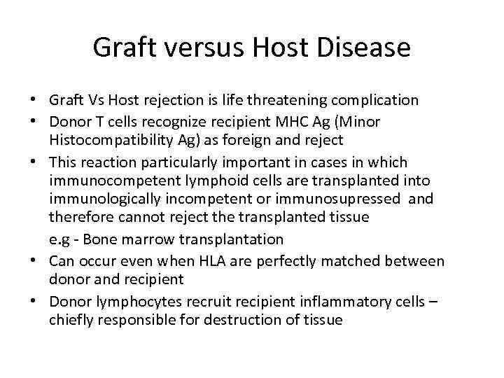 Graft versus Host Disease • Graft Vs Host rejection is life threatening complication •