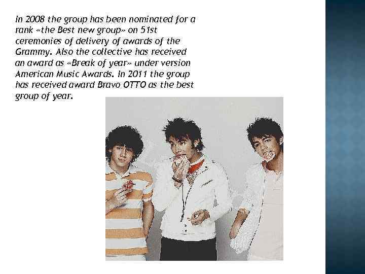 In 2008 the group has been nominated for a rank «the Best new group»