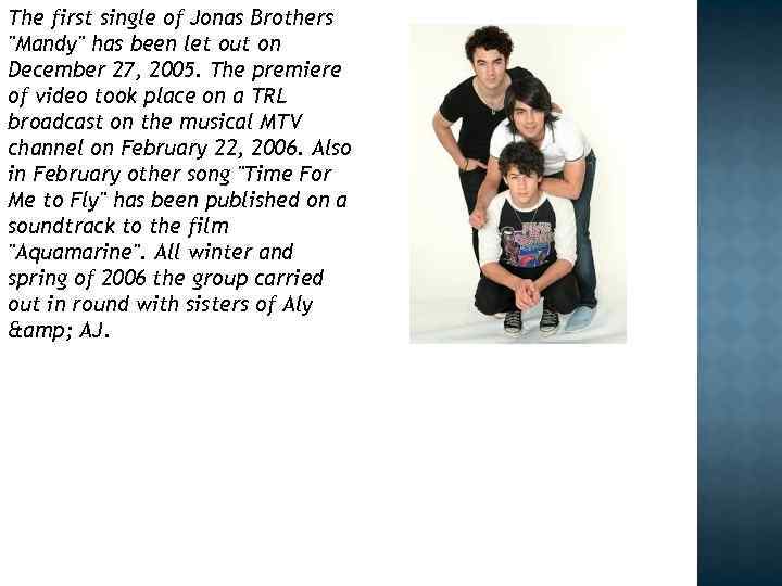 The first single of Jonas Brothers "Mandy" has been let out on December 27,