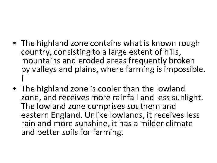  • The highland zone contains what is known rough country, consisting to a
