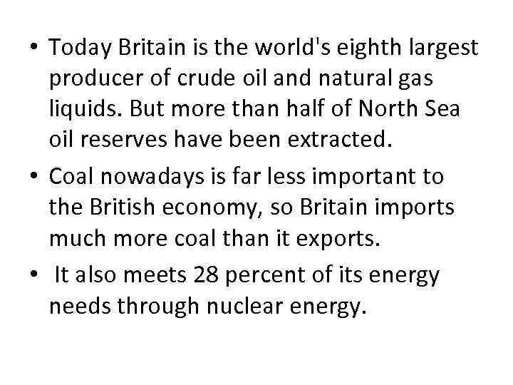  • Today Britain is the world's eighth largest producer of crude oil and