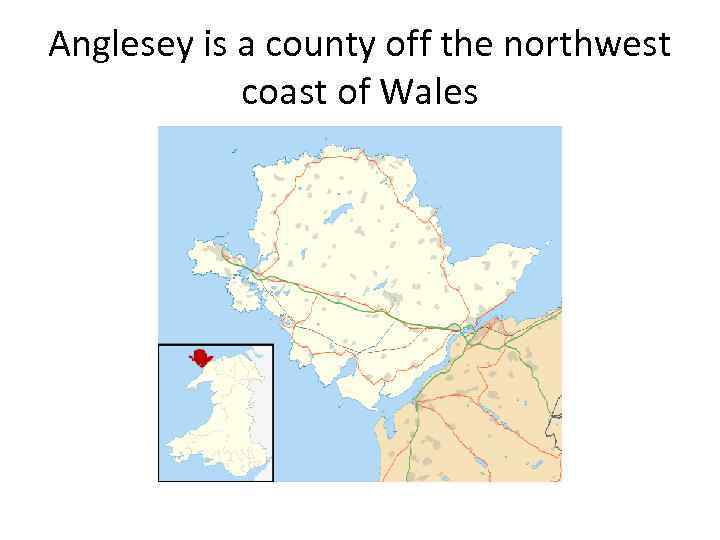 Anglesey is a county off the northwest coast of Wales 