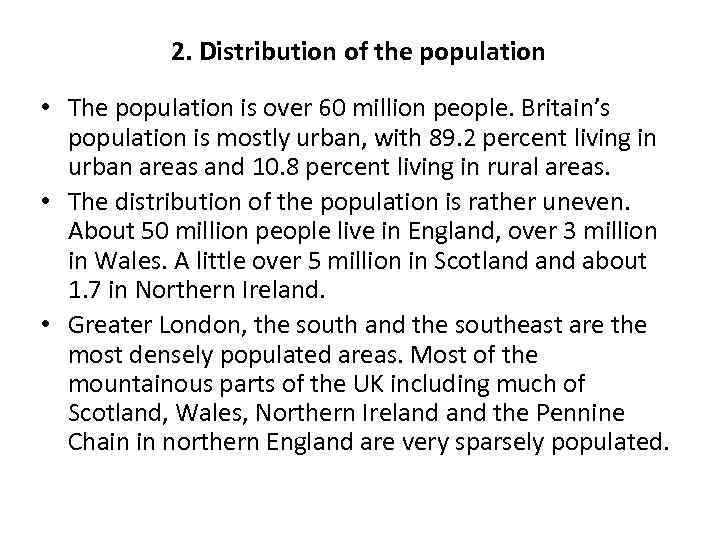 2. Distribution of the population • The population is over 60 million people. Britain’s