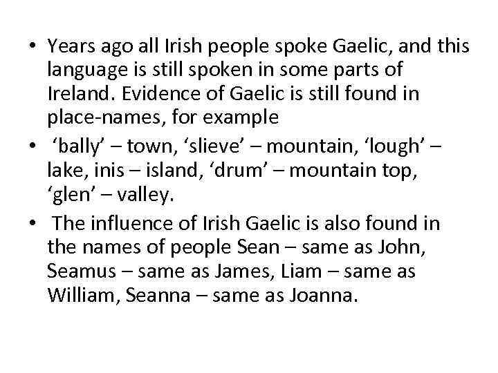  • Years ago all Irish people spoke Gaelic, and this language is still