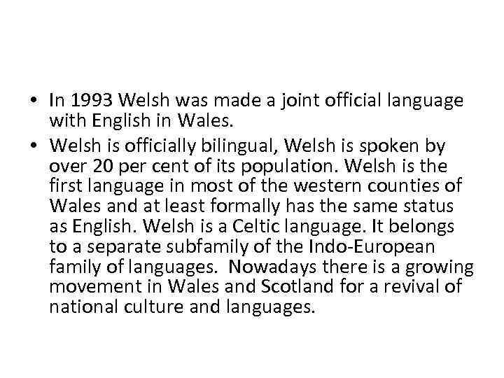  • In 1993 Welsh was made a joint official language with English in