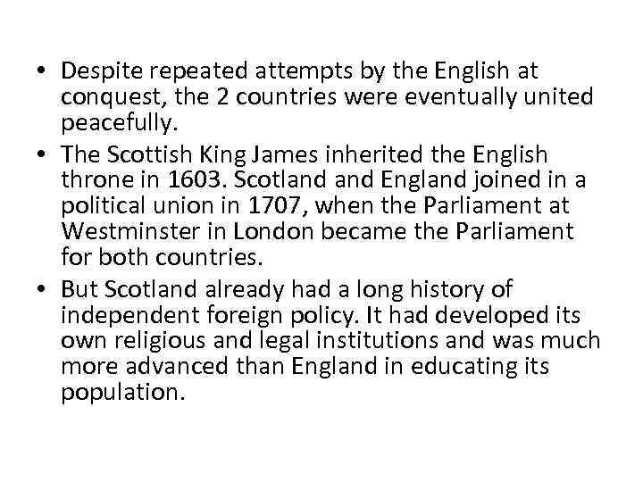  • Despite repeated attempts by the English at conquest, the 2 countries were