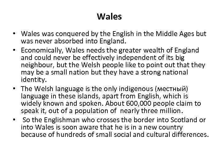 Wales • Wales was conquered by the English in the Middle Ages but was