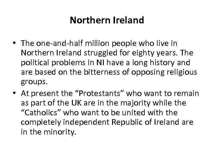 Northern Ireland • The one-and-half million people who live in Northern Ireland struggled for