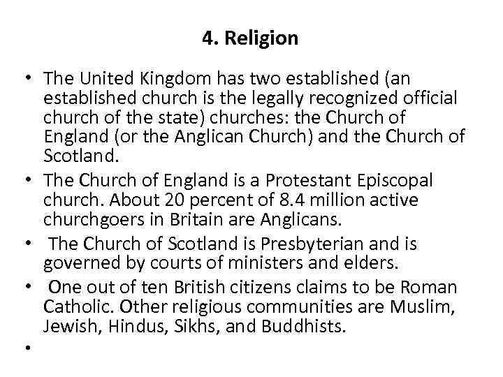 4. Religion • The United Kingdom has two established (an established church is the
