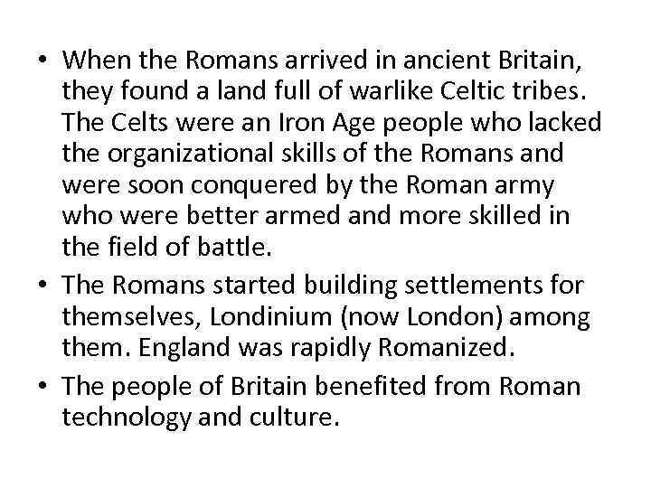  • When the Romans arrived in ancient Britain, they found a land full