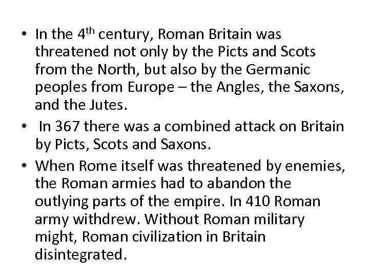  • In the 4 th century, Roman Britain was threatened not only by