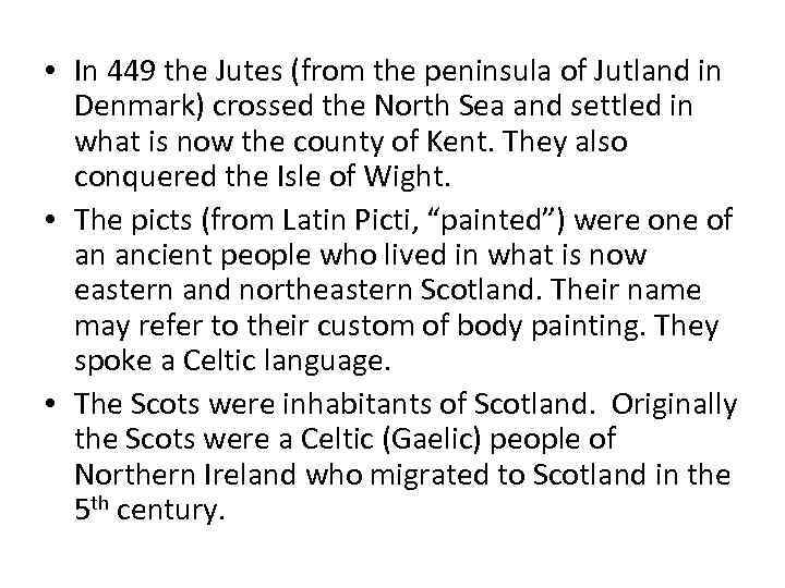  • In 449 the Jutes (from the peninsula of Jutland in Denmark) crossed