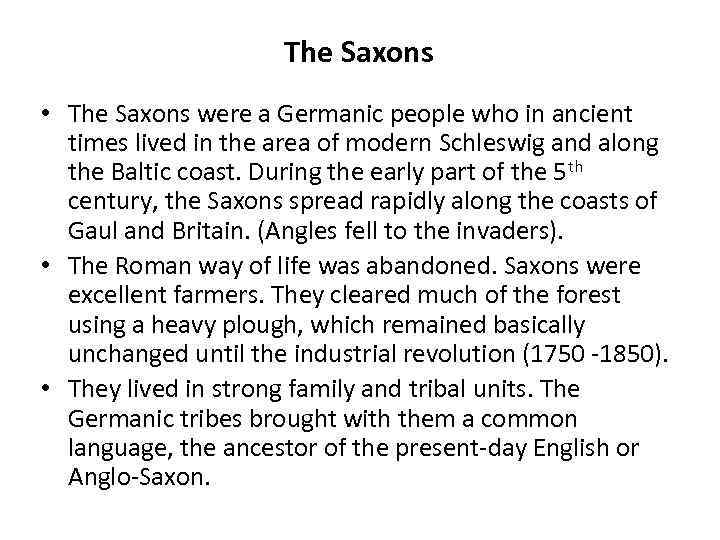 The Saxons • The Saxons were a Germanic people who in ancient times lived