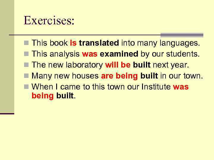 Exercises: n n n This book is translated into many languages. This analysis was