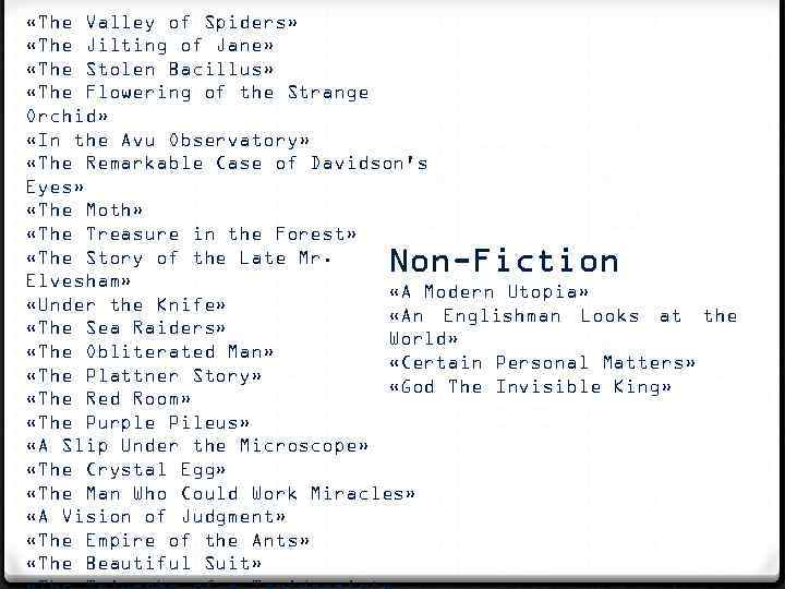  «The Valley of Spiders» «The Jilting of Jane» «The Stolen Bacillus» «The Flowering