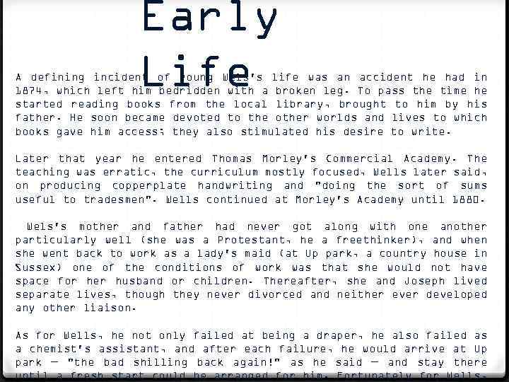 Early Life A defining incident of young Wels's life was an accident he had