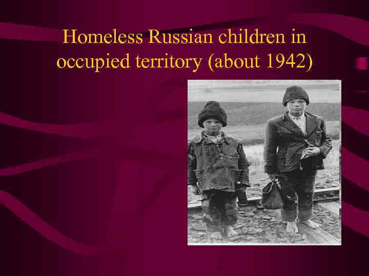 Homeless Russian children in occupied territory (about 1942) 